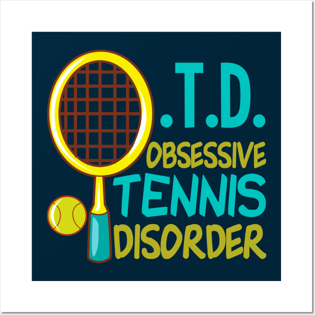 Cute Obsessive Tennis Disorder Wall Art by epiclovedesigns